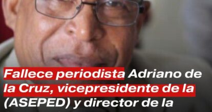 Falleció el periodista Adriano de la Cruz, vicepresidente de la Asociación de Escritores y Periodistas Dominicanos (ASEPED) y director de la Escuela de Periodismo Profesor Adriano de la Cruz (EPPAC)