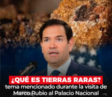 ¿Qué es tierras raras ? tema mencionado durante la visita de Marco Rubio al Palacio Nacional