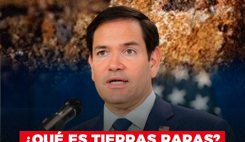 ¿Qué es tierras raras ? tema mencionado durante la visita de Marco Rubio al Palacio Nacional