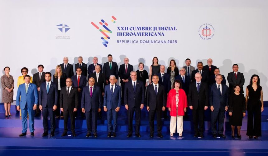 Poder Judicial dominicano inaugura la XXII Cumbre Judicial Iberoamericana