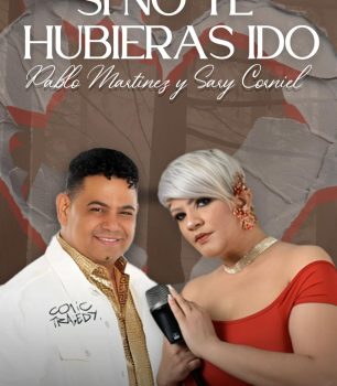 Sary Corniel y Pablo Martínez reavivan la emoción con “Si No Te Hubieras Ido”