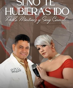Sary Corniel y Pablo Martínez reavivan la emoción con “Si No Te Hubieras Ido”
