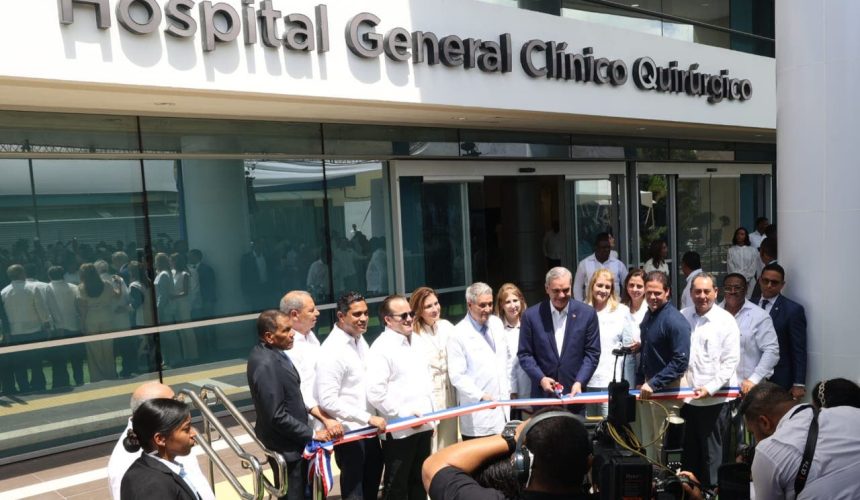 Abinader inaugura Hospital José Joaquín Puello en la Ciudad Sanitaria Luis Eduardo Aybar